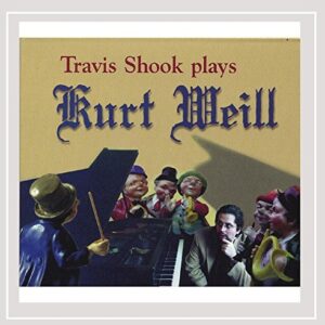 Travis Shook Plays Kurt Weill - Travis Shook (CDs)