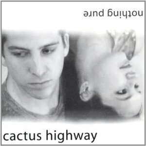 Nothing Pure - Cactus Highway (CDs)