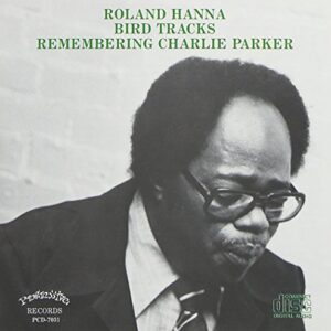 Bird Tracks-Remembering Charlie Parker - Hanna, Roland (CDs)
