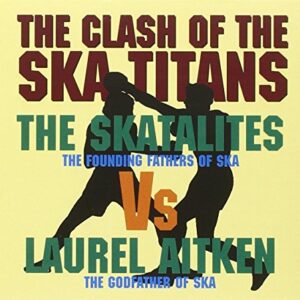 Clash of the Ska Titans - SKATALITES VS. LAUREL AIT (CDs)
