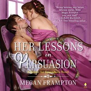 Her Lessons in Persuasion: A School for Scoundrels Novel: 1 - Frampton, Megan (CDs)