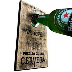 Abridor de Garrafa de Parede Rústico - Vc Precisa de Uma Cerveja 25x12 (Cervejas)