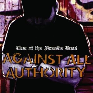 Live at the Fireside Bowl - Against All Authority (CDs)