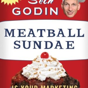 Meatball Sundae: Is Your Marketing Out of Sync? - Godin, Seth (CDs)