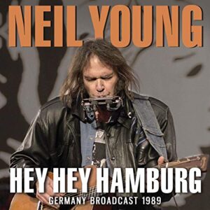 Hey Hey Hamburg - Neil Young (CDs)