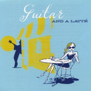 Guitar & a Latte - Sainz de la Maza, Regino (CDs)