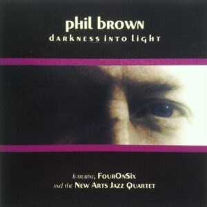Darkness Into Light - Brown, Phil (CDs)