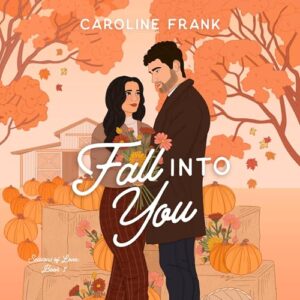 Fall Into You: 1 - Frank, Caroline (CDs)