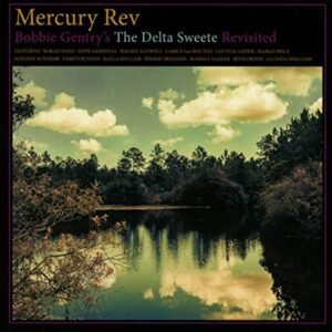 Bobbie Gentry's The Delta Sweete Revisited - Mercury Rev (CDs)
