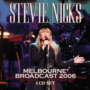 MELBOURNE BROADCAST 2006 (2CD) - STEVIE NICKS (CDs)