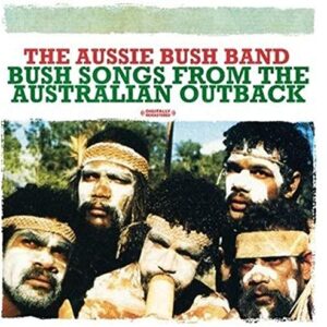 Bush Songs From The Australian Outback (Digitally Remastered) - Aussie Bush Band (CDs)