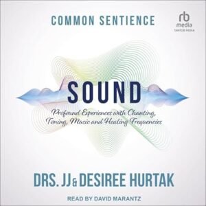 Sound: Profound Experiences with Chanting, Toning, Music, and Healing Frequencies - Hurtak, Dr J J (CDs)