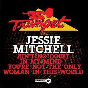 Ain't No Doubt In My Mind / You're Not The Only Woman In This World - Jessie Mitchell (CDs)