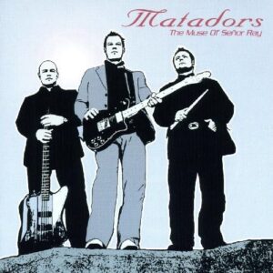 Muse of Senor Ray - Matadors (CDs)