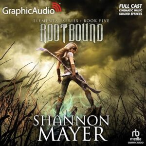 Rootbound [Dramatized Adaptation]: Elemental 5 - Mayer, Shannon (CDs)
