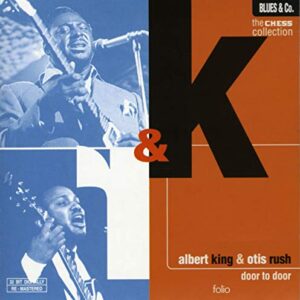 Albert King & Otis Rush // The Chess Collection / Door to Door - Albert King (CDs)