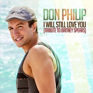 I Will Still Love You (Tribute To Britney Spears) - Don Philip (CDs)