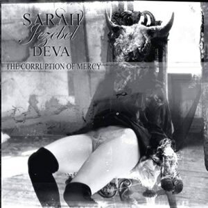 Sarah Jezebel Deva - The Corruption Of Mercy - Sarah Jezebel Deva (CDs)