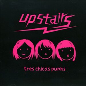 Tres Chicas Punks - Upstairs (CDs)