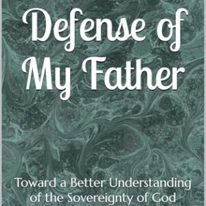 In Defense of My Father: Toward a Better Understanding of the Sovereignty of God (Toward a Better Understanding Series) (English Edition) - Hildebrand, C. D. (CDs)