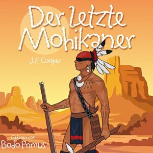 Der Letzte Mohikaner Von J.F.Cooper - Gelesen Von Bodo Primus (CDs)