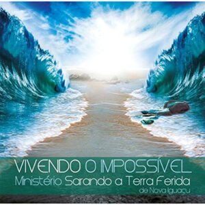 Cd.Vivendo O Impossivel - Ministerio Sarando A Terra Ferida - MINISTERIO SARANDO A TERRA FERIDA (CDs)
