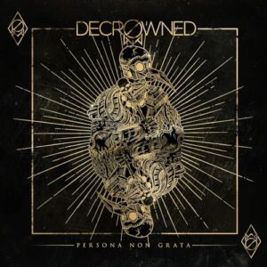 Persona Non Grata - Decrowned (CDs)