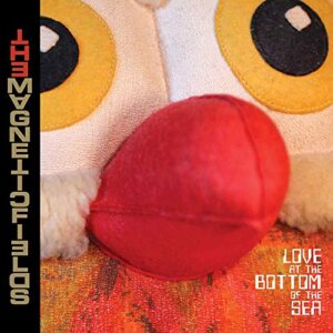 Love at the Bottom of the Sea - Magnetic Fields (CDs)