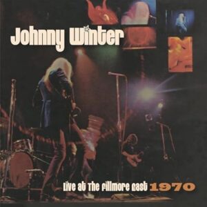 Live At The Fillmore East 1970 - Johnny Winter (CDs)