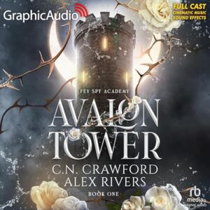 Avalon Tower [Dramatized Adaptation]: Fey Spy Academy 1 - Rivers, Alex (CDs)