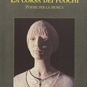 La corsa dei fuochi. Poesie per la musica. Con CD Audio - Travi, Ida (CDs)