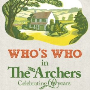 Who's Who in The Archers 2012: An A-Z of Britain's Most Popular Radio Drama (English Edition) - Harvey, Graham (CDs)