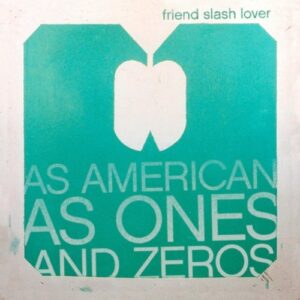 As American As Ones and Zeros - Friend Slash Lover (CDs)