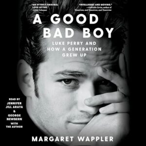 A Good Bad Boy: Luke Perry and How a Generation Grew Up - Wappler, Margaret (CDs)