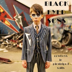 Cowboys In Pinstriped Suits - Black Eyed Sons (CDs)