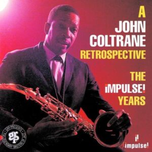 A John Coltrane Retrospective: The Impulse! Years - Coltrane, John (CDs)