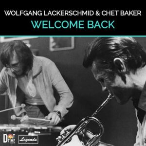 Chet Baker & Wolfgang Lackerschmid: Welcome Back (CDs)