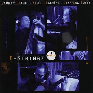 D-Stringz - Stanley Clarke/Bireli Lagrene/Jean-Luc Ponty (CDs)