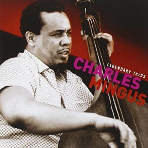 Legendary Trios - MINGUS,CHARLES (CDs)