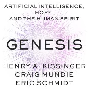 Genesis: Artificial Intelligence, Hope, and the Human Spirit - Kissinger, Henry a (CDs)