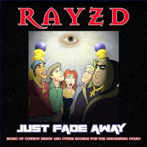 JUST FADE AWAY - Rayzd (CDs)