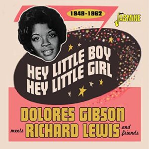 Hey Little Boy, Hey Little Girl 1949-1962 - Dolores Gibson Meets Richard Lewis & Friends (CDs)