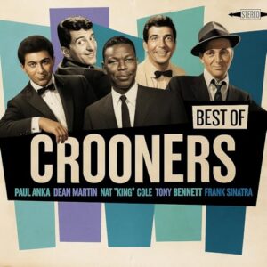 Best of Crooners: Paul Anka, Dean Martin, Nat King Cole, Tony Bennett, Frank Sinatra [CD] - Various (CDs)