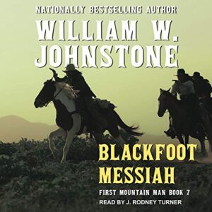 Blackfoot Messiah: 7 - Johnstone, William W. (CDs)