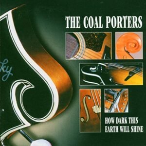 How Dark This Earth Will Shine - Coal Porters (CDs)