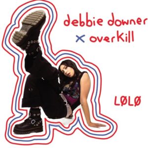 debbie downer / overkill - LØLØ (CDs)