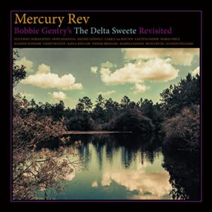 Bobbie Gentry's The Delta Sweete Revisited - Mercury Rev (CDs)
