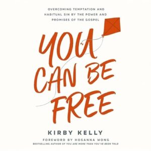 You Can Be Free: Overcoming Temptation and Habitual Sin by the Power and Promises of the Gospel - Kelly, Kirby (CDs)