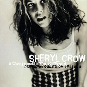 Change Would Do You [CD 2] - Crow, Sheryl (CDs)