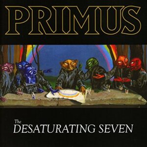 The Desaturating Seven - PRIMUS (CDs)